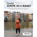 Traveling Europe on a Budget: An Insider's Guide to Finding Hidden Gems, Avoiding Tourist Traps and Having the Vacation of Your Dreams on the Cheap