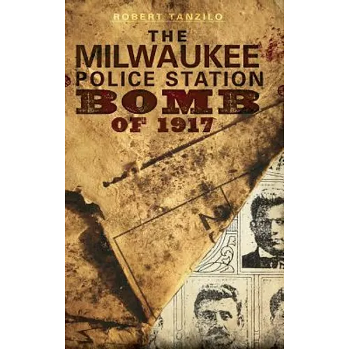 The Milwaukee Police Station Bomb of 1917