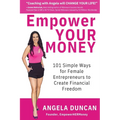 Empower YOUR Money: 101 Simple Ways for Female Entrepreneurs to Create Financial Freedom