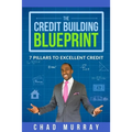 The Credit Building Blueprint: 7 Pillars to Excellent Credit