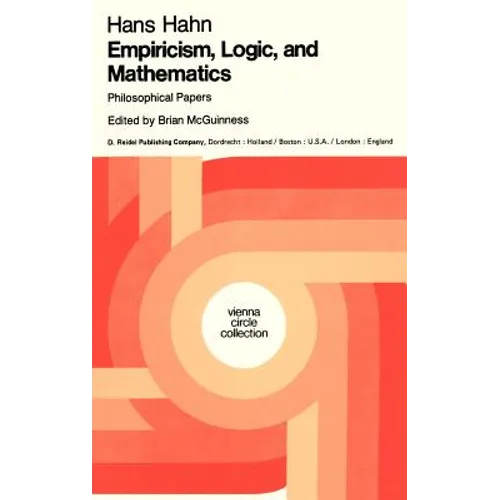 Empiricism, Logic and Mathematics: Philosophical Papers
