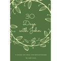 30 Days with John: A Journey with Jesus' Most Beloved Disciple