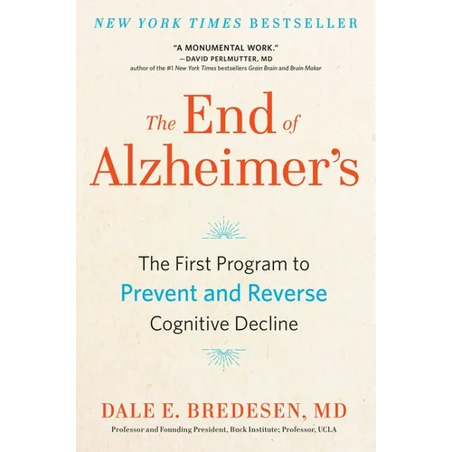 The End of Alzheimer's: The First Program to Prevent and Reverse Cognitive Decline