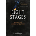 Eight Stages: A Primer on Modern Revolution