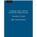 Conjuring Culture: Biblical Formations of Black America