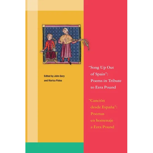 Song Up Out of Spain: Poems in Tribute to Ezra Pound: A Bilingual Anthology