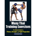 Muay Thai Training Exercises: The Ultimate Guide to Fitness, Strength, and Fight Preparation