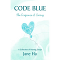 Code Blue: A Collection of Nursing Essays