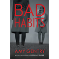 Bad Habits: By the Author of the Best-Selling Thriller Good as Gone