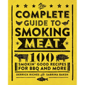The Complete Guide to Smoking Meat: 100 Smokin' Good Recipes for BBQ and More