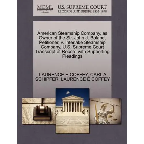 American Steamship Company, as Owner of the Str. John J. Boland, Petitioner, V. Interlake Steamship Company, U.S. Supreme Court Transcript of Record w