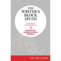 The Writer's Block Myth: A Guide to Get Past Stuck & Experience Lasting Creative Freedom