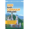 1001 Easy German Phrases: The Simple Way to Learn Today's Most Common Words and Sentences