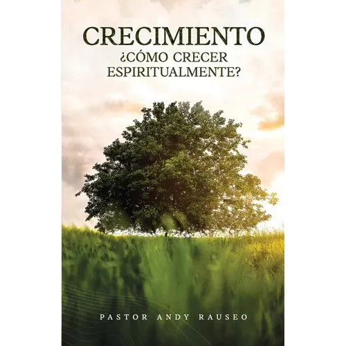Crecimiento: ¿Cómo Crecer Espiritualmente?