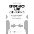 Epidemics and Othering: The Biopolitics of Covid-19 in Historical and Cultural Perspectives