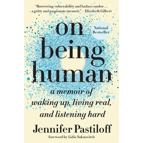 On Being Human: A Memoir of Waking Up, Living Real, and Listening Hard