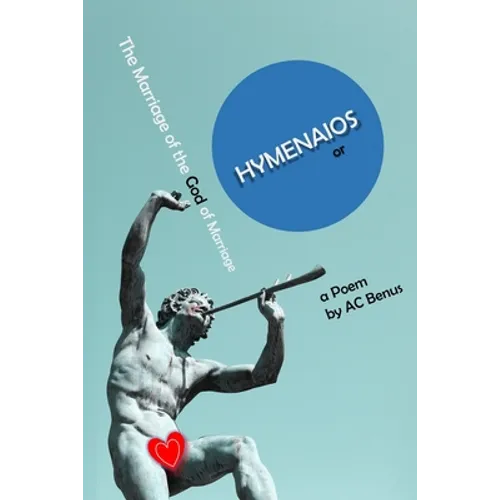 Hymenaios, or the Marriage of the God of Marriage: a Poem
