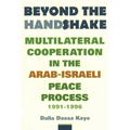 Beyond the Handshake: Multilateral Cooperation in the Arab-Israeli Peace Process, 1991-1996