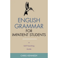 English Grammar for Impatient Students: A Self-Teaching Guide