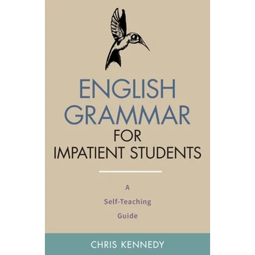 English Grammar for Impatient Students: A Self-Teaching Guide
