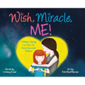 Wish, Miracle, Me!: A Modern Family Love Poem for Donor-Conceived Children