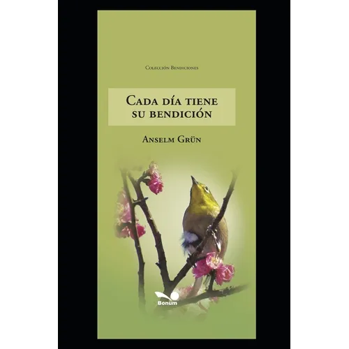 Cada Día Tiene Su Bendición: oraciones matutinas y vespertinas para los siete días de la semana