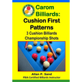 Carom Billiards: Cushion First Patterns: 3-Cushion Billiards Championship Shots