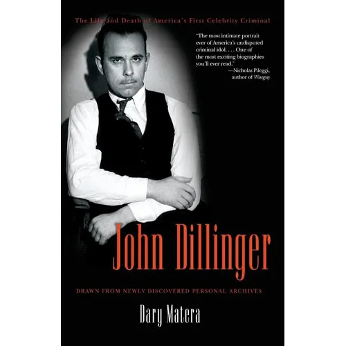 John Dillinger: The Life and Death of America's First Celebrity Criminal - Paperback
