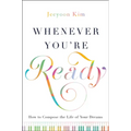 Whenever You're Ready: How to Compose the Life of Your Dreams
