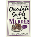 Chocolate Swirls and Murder - Large Print: A Completely Gripping and Charming British Culinary Mystery