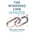 The Winning Link: A Proven Process to Define, Align, and Execute Strategy at Every Level