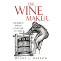 The Wine Maker: A picture of who we can become in Christ