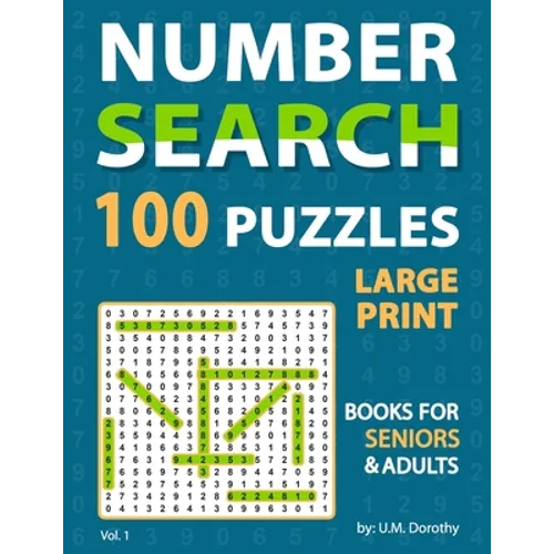 Large Print Number Search Books For Seniors: Fantastic 100 Number Find Puzzles in 20 Point Font Brain Games For Seniors And Adults Vol. 1