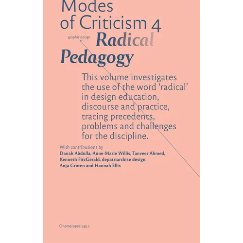 Modes of Criticism 4: Radical Pedagogy: Investigating the Use of the Word 'Radical' in Design Discourse and Practice