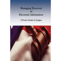 Managing Discovery of Electronic Information: A Pocket Guide for Judges