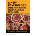 A New Psychology Based on Community, Equality, and Care of the Earth: An Indigenous American Perspective