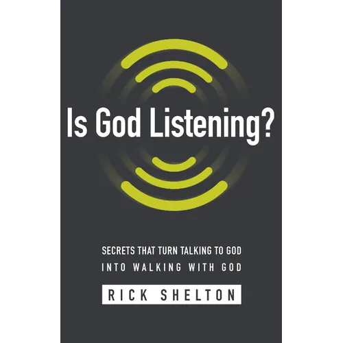 Is God Listening?: Secrets That Turn Talking to God Into Walking with God