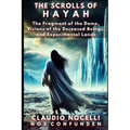 The Scrolls of Hayah: The Fragment of the Dome, Visions of the Deceased Beings, and Experimental Lands