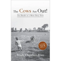 Cows Are Out!: Two Decades on a Maine Dairy Farm