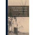 The Lenâpé and Their Legends: With the Complete Text and Symbols of the Walam