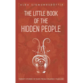 The Little Book of the Hidden People: Twenty stories of elves from Icelandic folklore