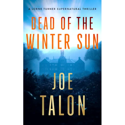 Dead of the Winter Sun: A Supernatural Mystery of Cold War Secrets and Haunted Exmoor Ruins