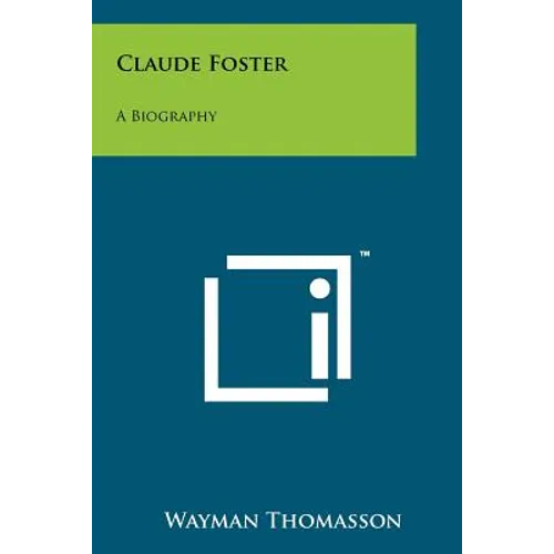Claude Foster: A Biography