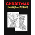 Christmas Coloring Book For Adult: An Adult Coloring Book with Fun, Easy, and Relaxing Designs