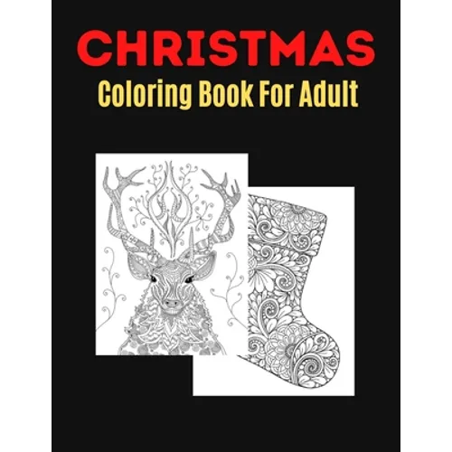 Christmas Coloring Book For Adult: An Adult Coloring Book with Fun, Easy, and Relaxing Designs