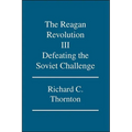 The Reagan Revolution Iii: Defeating the Soviet Challenge