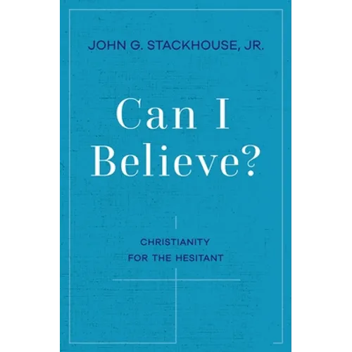 Can I Believe?: Christianity for the Hesitant