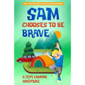 Sam Chooses to be Brave: A Tent Camping Adventure