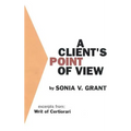 A Client's Point of View: Excerpts From: Writ of Certiorari:
