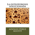 La osteoporosis solucionada
